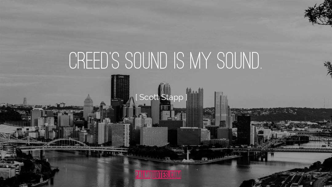 Scott Stapp Quotes: Creed's sound is my sound.