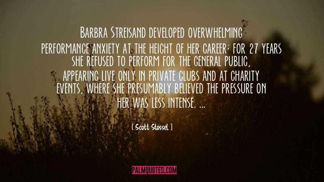 Scott Stossel Quotes: Barbra Streisand developed overwhelming performance
