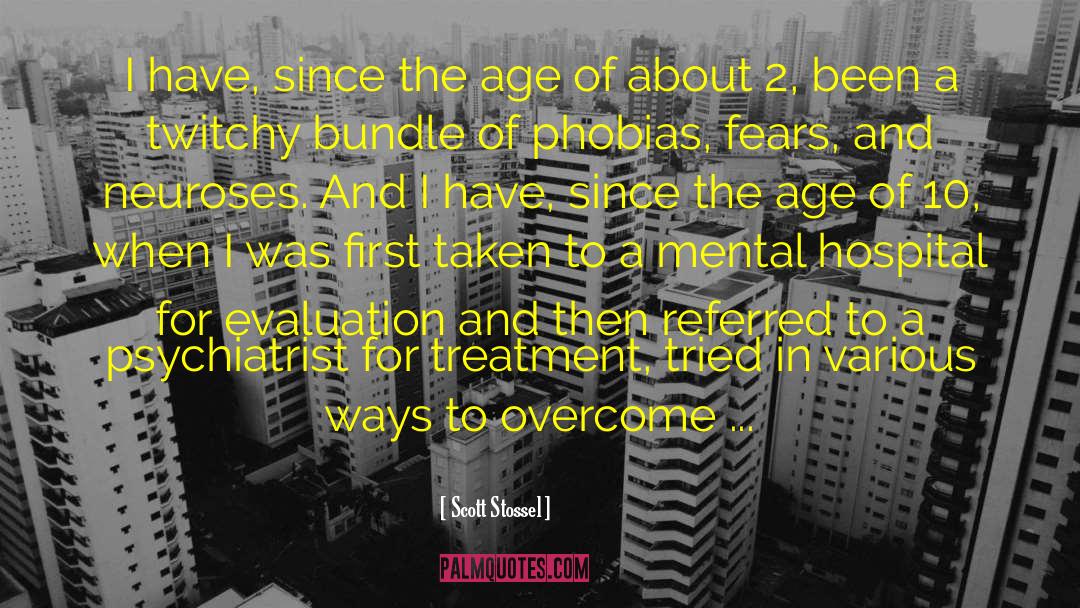 Scott Stossel Quotes: I have, since the age