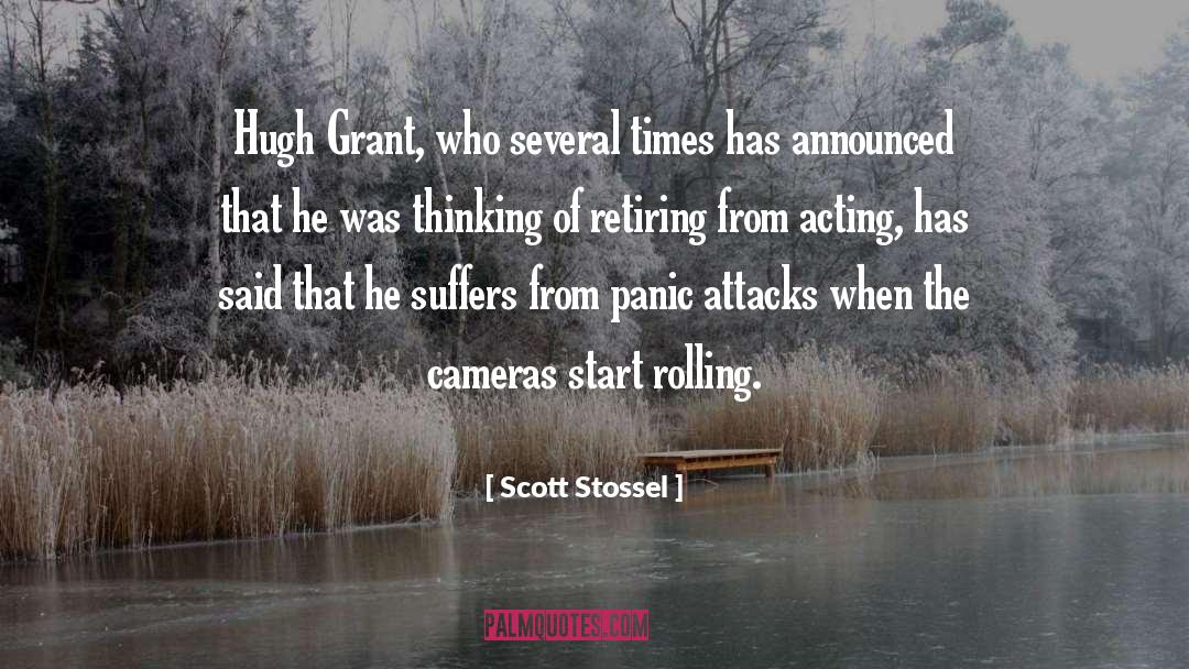 Scott Stossel Quotes: Hugh Grant, who several times