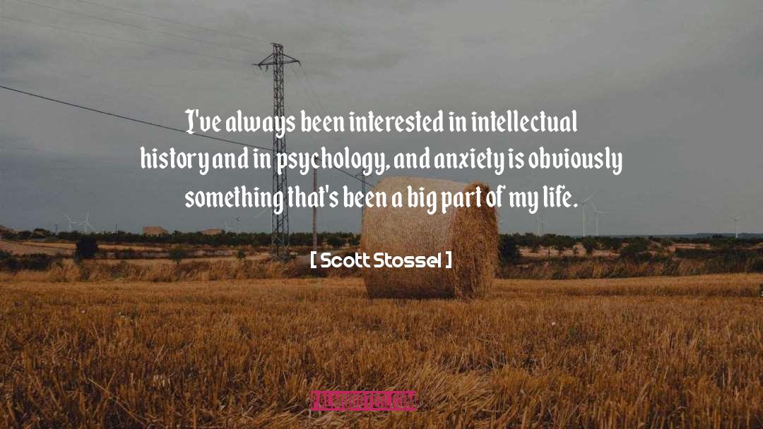 Scott Stossel Quotes: I've always been interested in