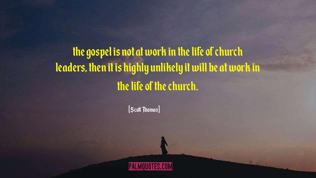Scott Thomas Quotes: the gospel is not at