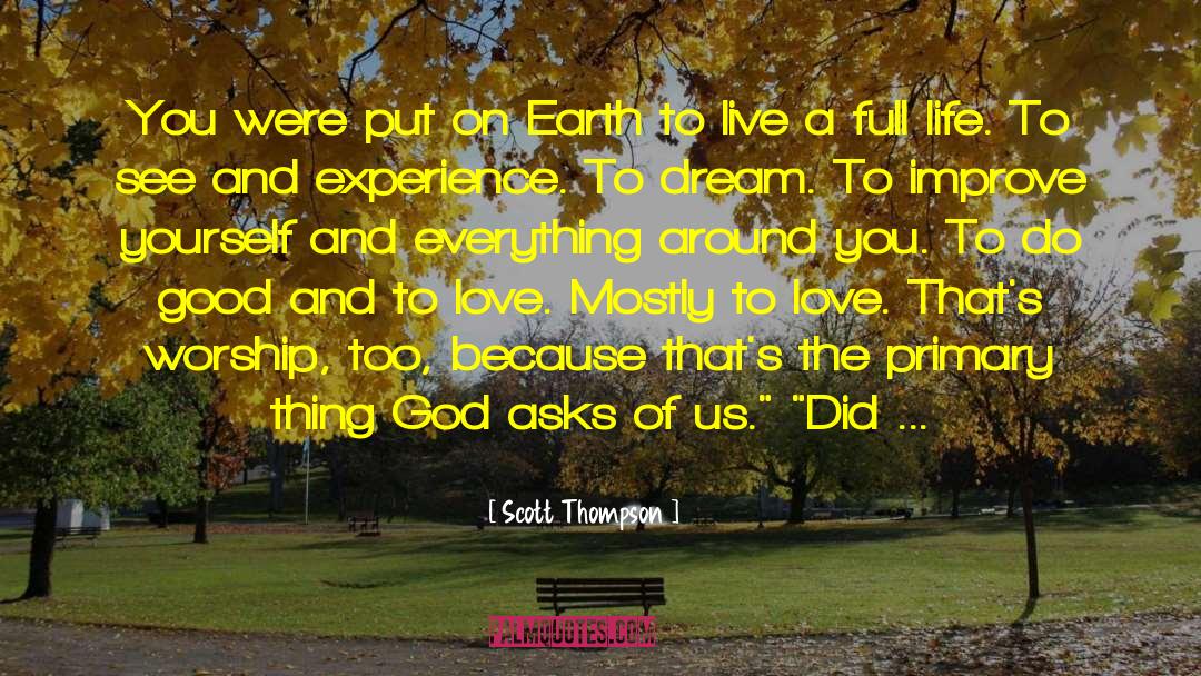 Scott Thompson Quotes: You were put on Earth