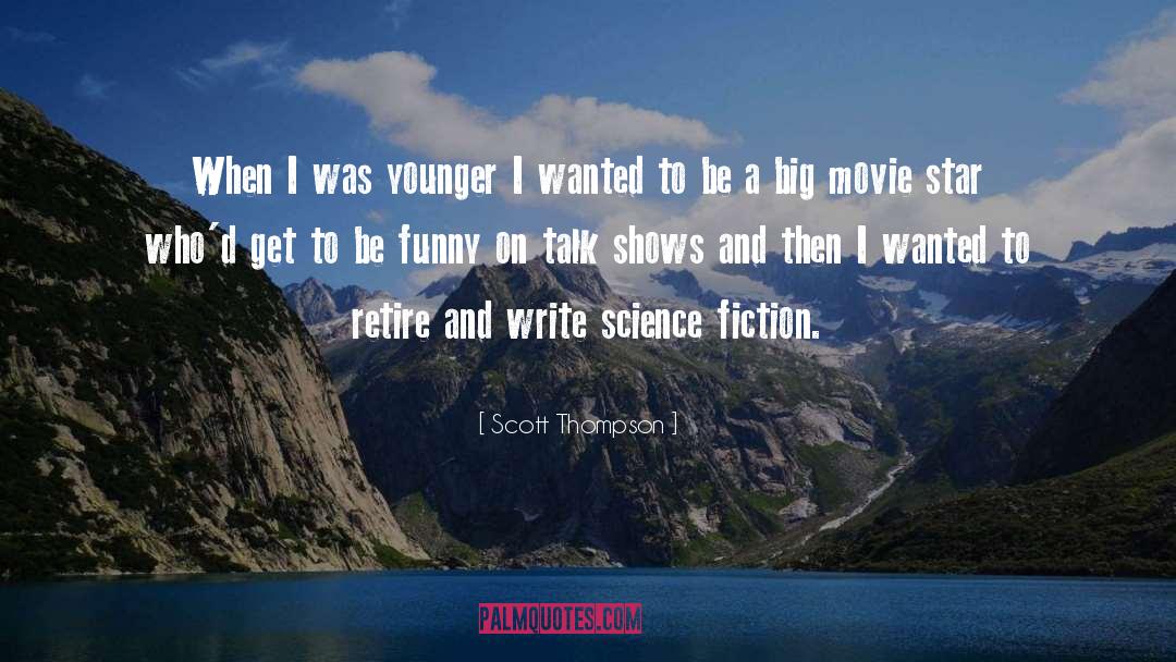Scott Thompson Quotes: When I was younger I
