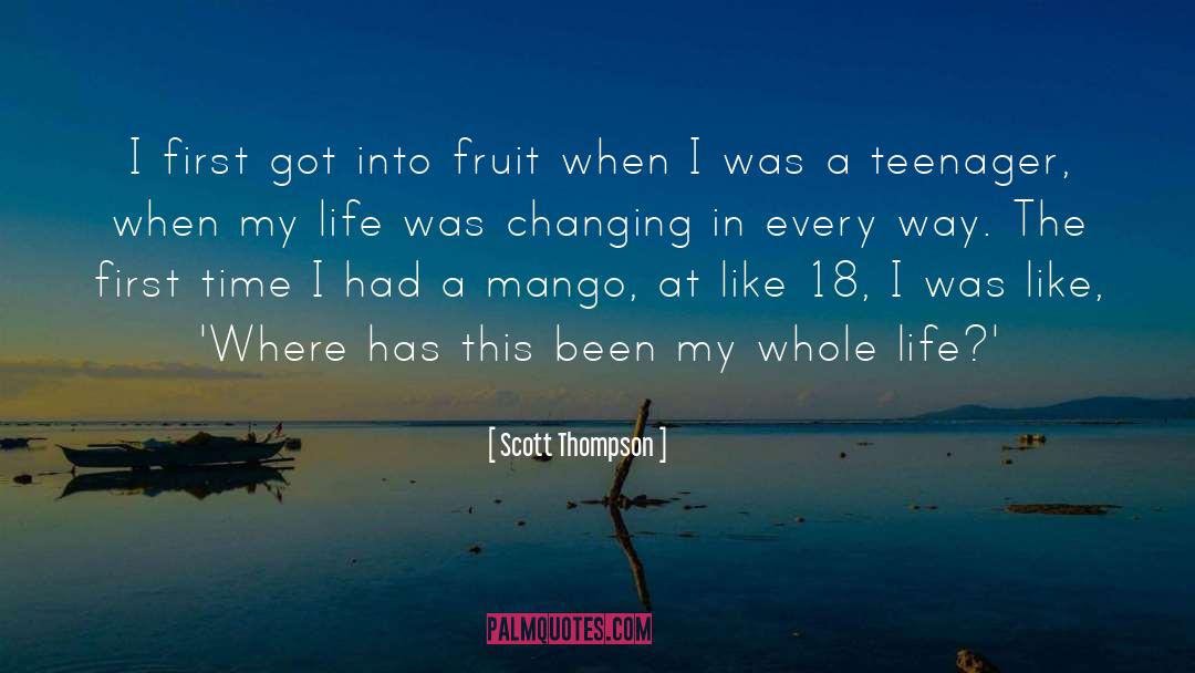 Scott Thompson Quotes: I first got into fruit