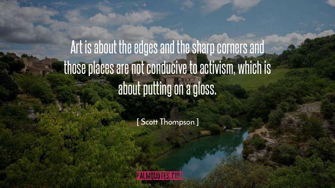 Scott Thompson Quotes: Art is about the edges