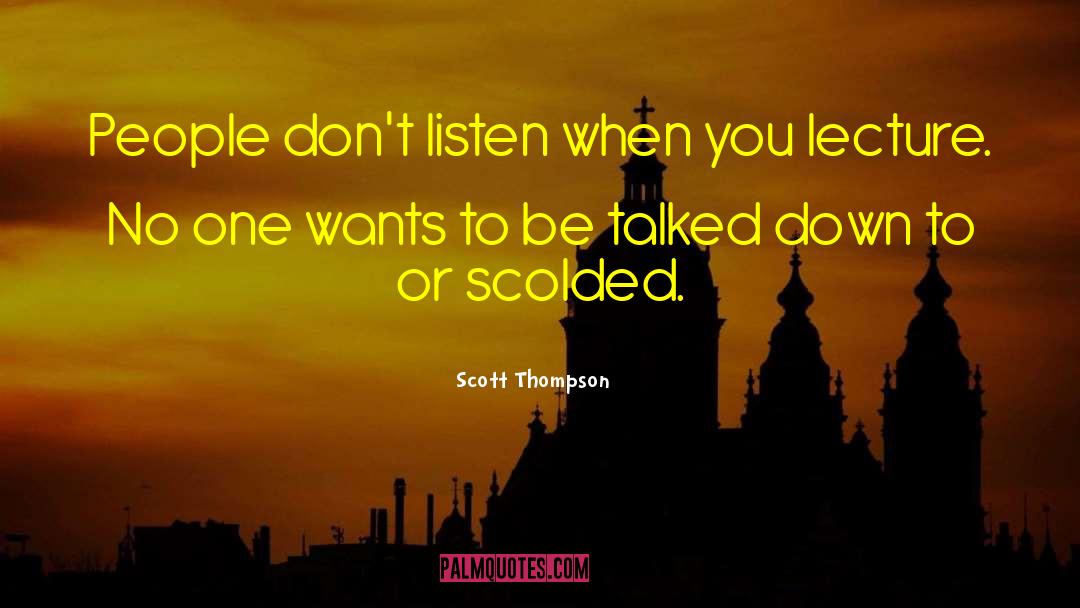 Scott Thompson Quotes: People don't listen when you