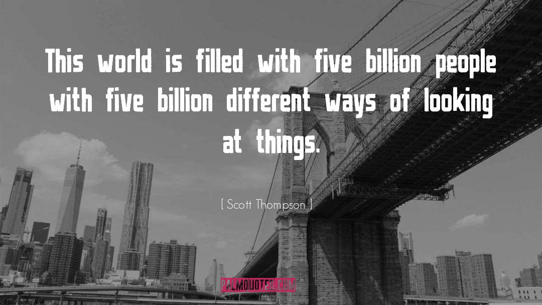 Scott Thompson Quotes: This world is filled with