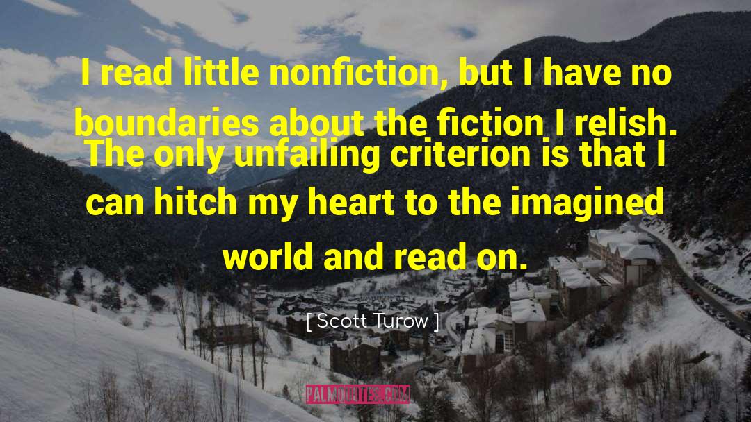 Scott Turow Quotes: I read little nonfiction, but