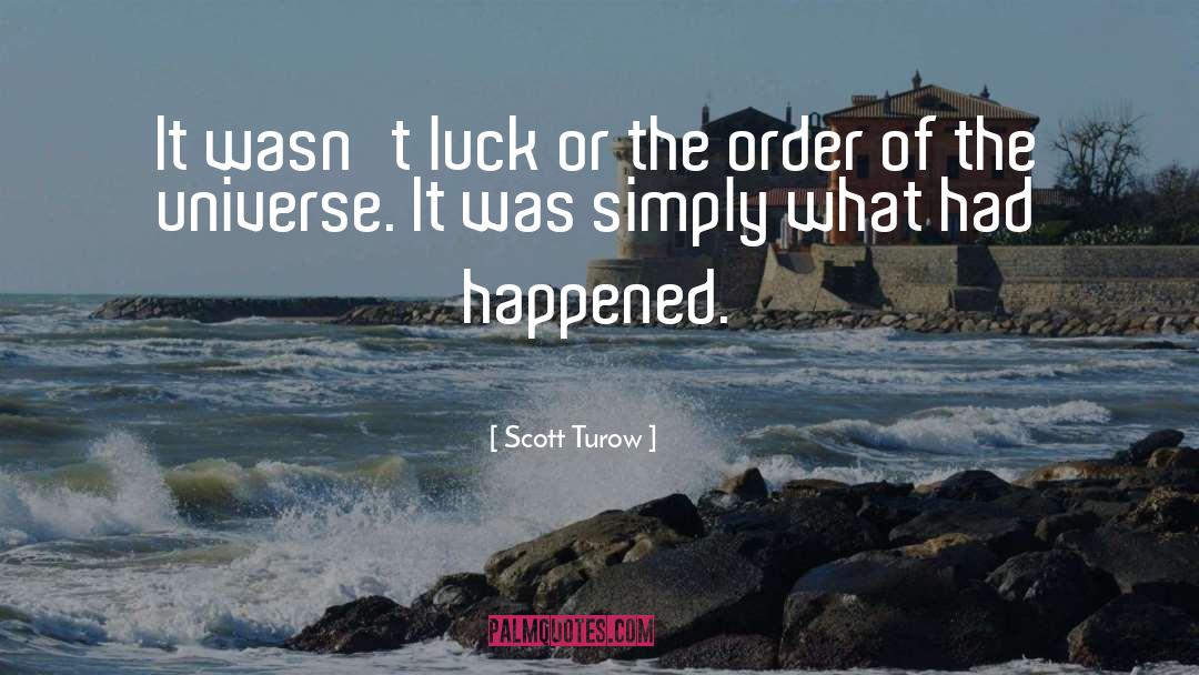 Scott Turow Quotes: It wasn't luck or the