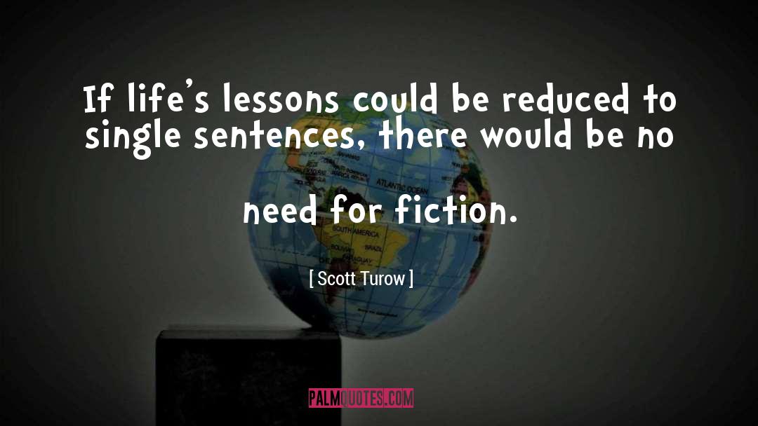 Scott Turow Quotes: If life's lessons could be