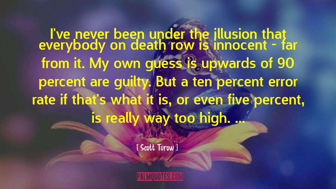 Scott Turow Quotes: I've never been under the