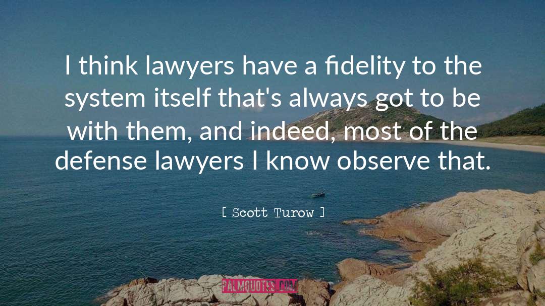 Scott Turow Quotes: I think lawyers have a