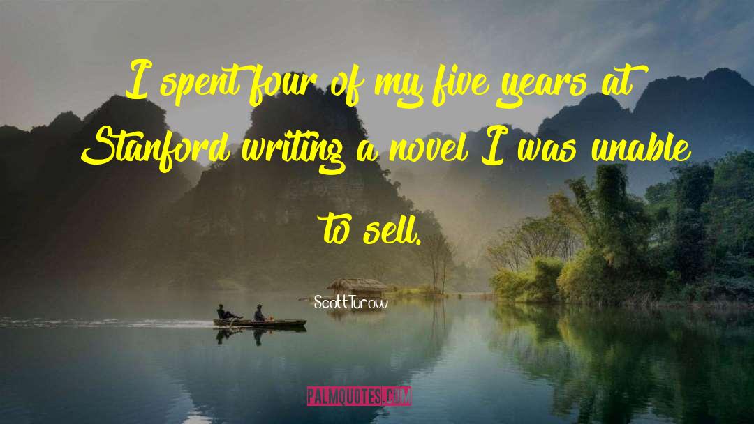 Scott Turow Quotes: I spent four of my