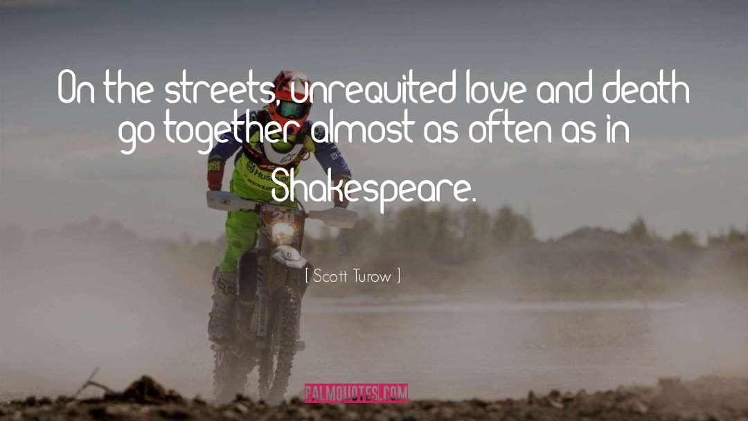 Scott Turow Quotes: On the streets, unrequited love