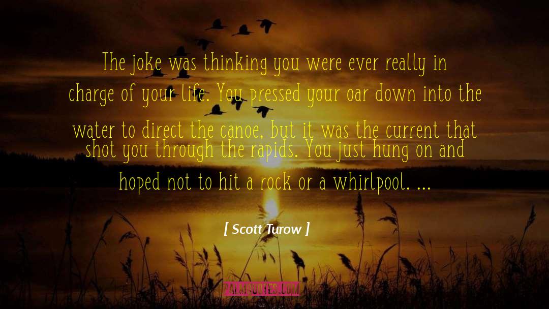 Scott Turow Quotes: The joke was thinking you