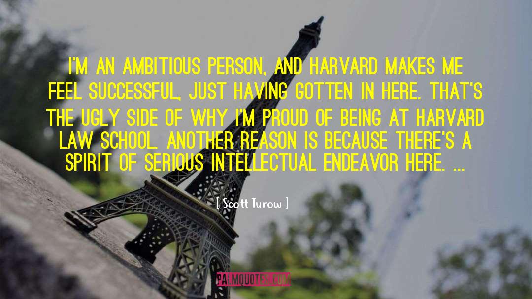 Scott Turow Quotes: I'm an ambitious person, and