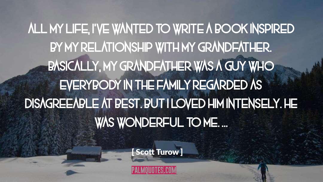 Scott Turow Quotes: All my life, I've wanted