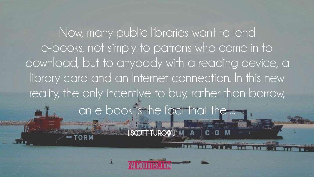 Scott Turow Quotes: Now, many public libraries want