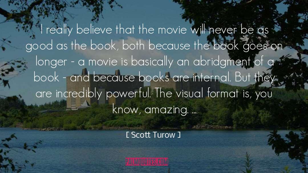 Scott Turow Quotes: I really believe that the