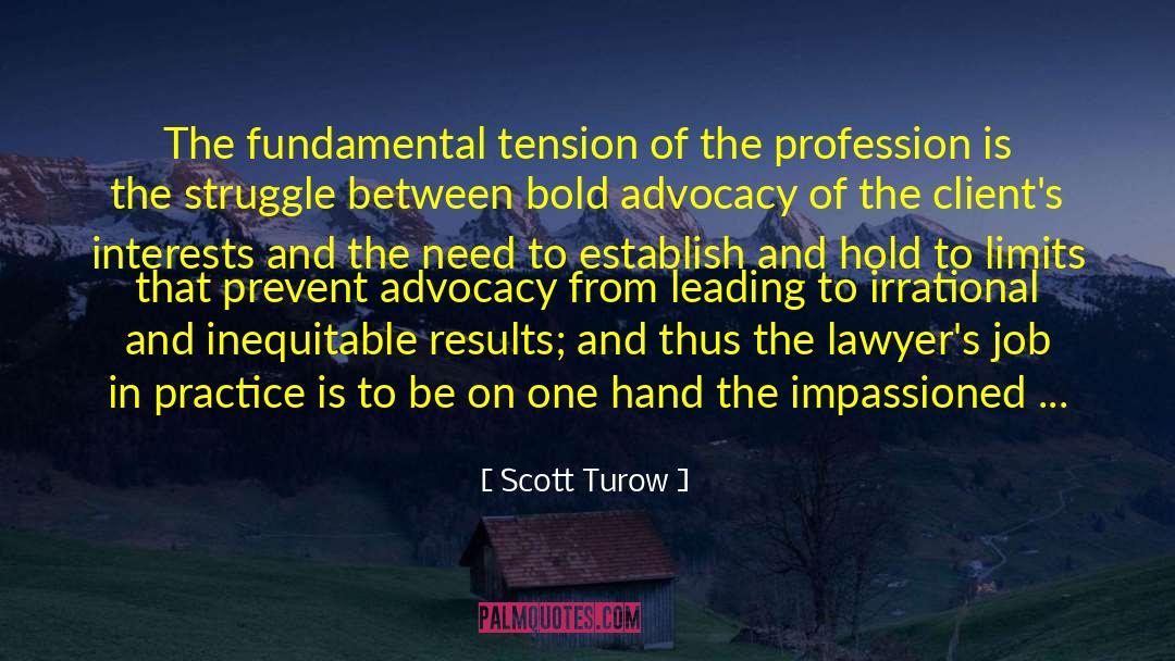 Scott Turow Quotes: The fundamental tension of the
