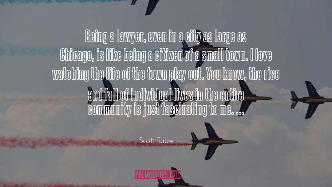 Scott Turow Quotes: Being a lawyer, even in