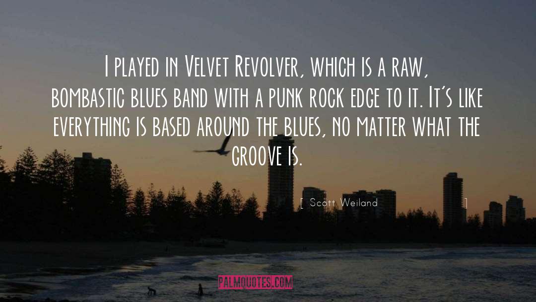 Scott Weiland Quotes: I played in Velvet Revolver,