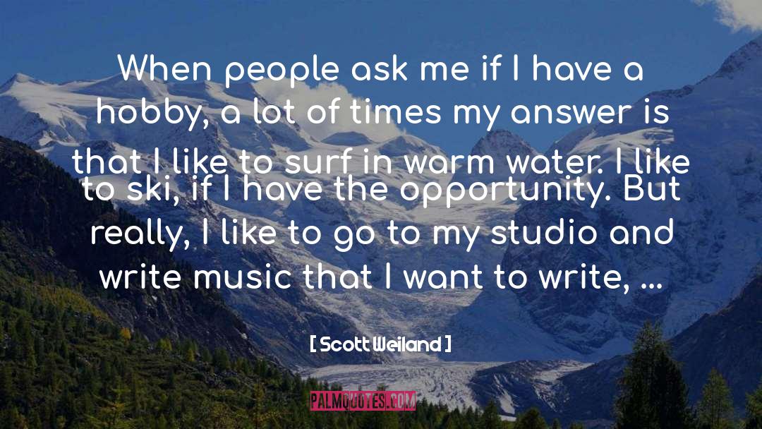 Scott Weiland Quotes: When people ask me if