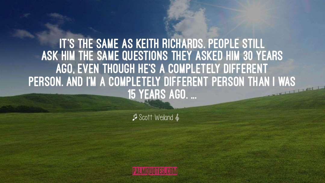 Scott Weiland Quotes: It's the same as Keith