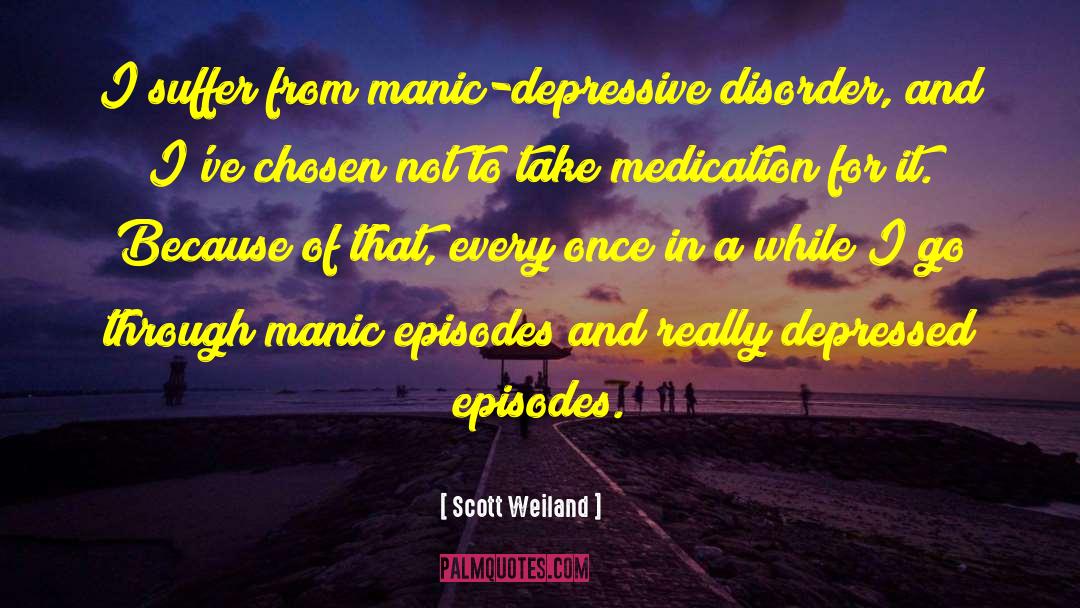 Scott Weiland Quotes: I suffer from manic-depressive disorder,