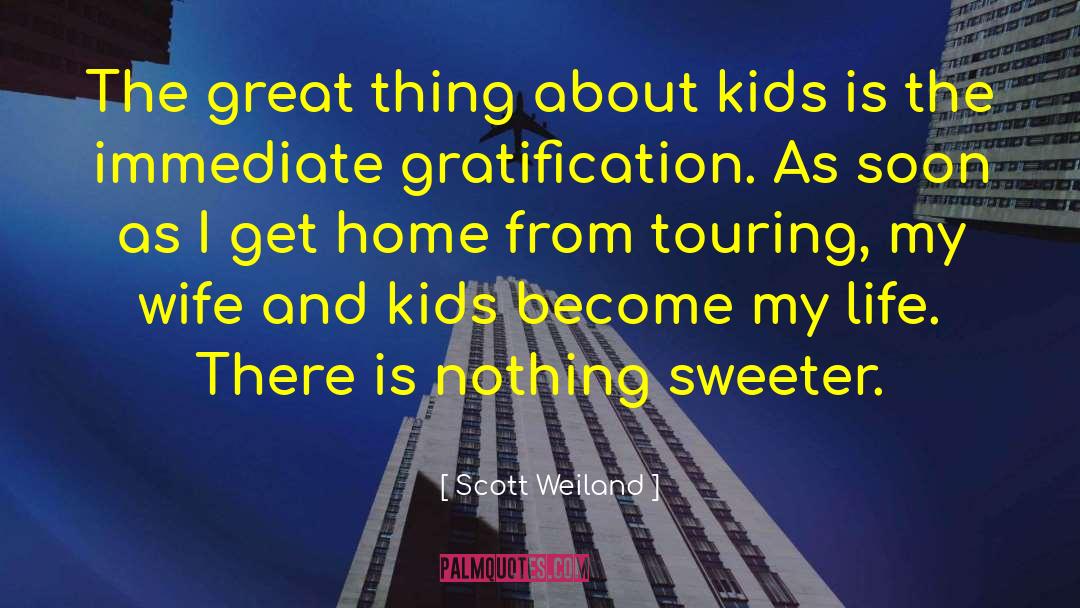 Scott Weiland Quotes: The great thing about kids