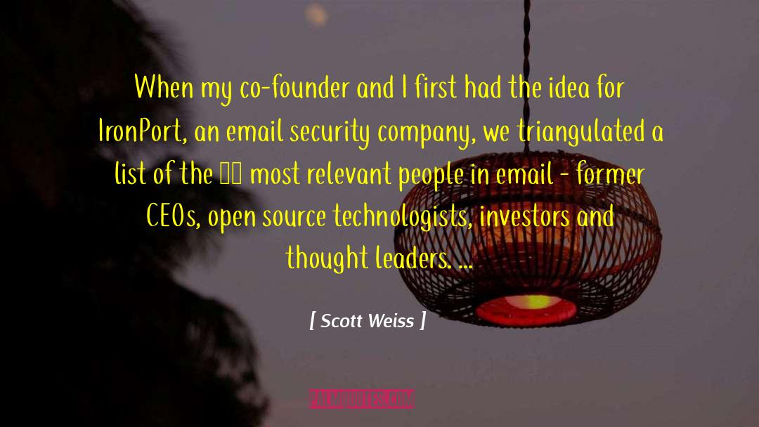 Scott Weiss Quotes: When my co-founder and I