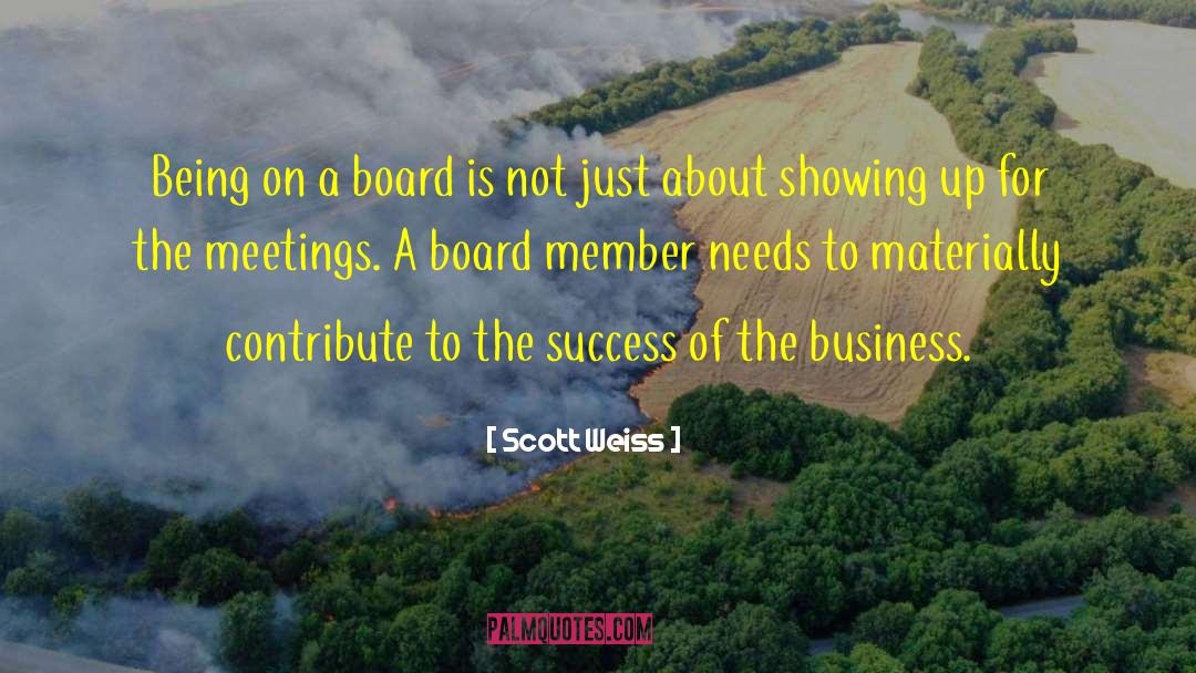 Scott Weiss Quotes: Being on a board is