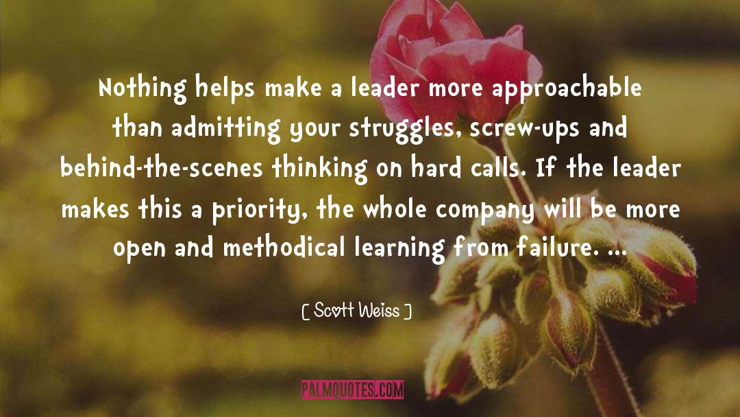 Scott Weiss Quotes: Nothing helps make a leader