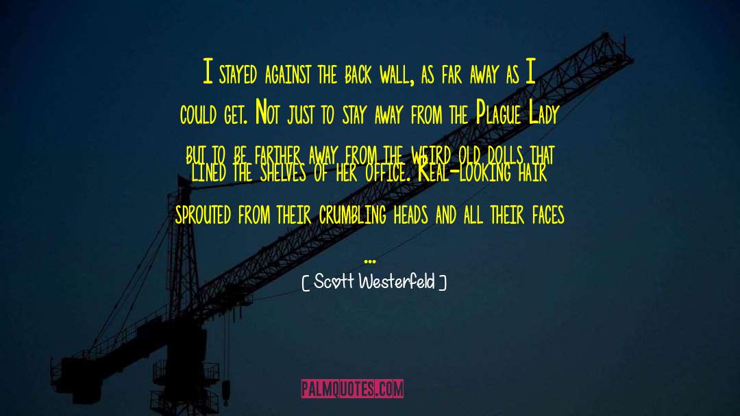 Scott Westerfeld Quotes: I stayed against the back