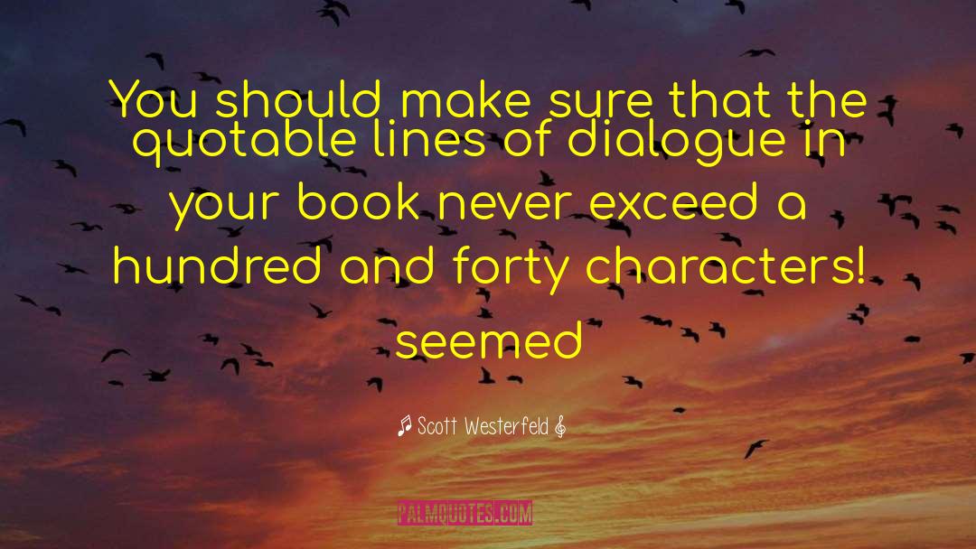Scott Westerfeld Quotes: You should make sure that