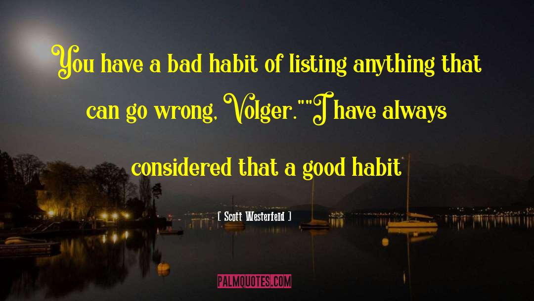 Scott Westerfeld Quotes: You have a bad habit