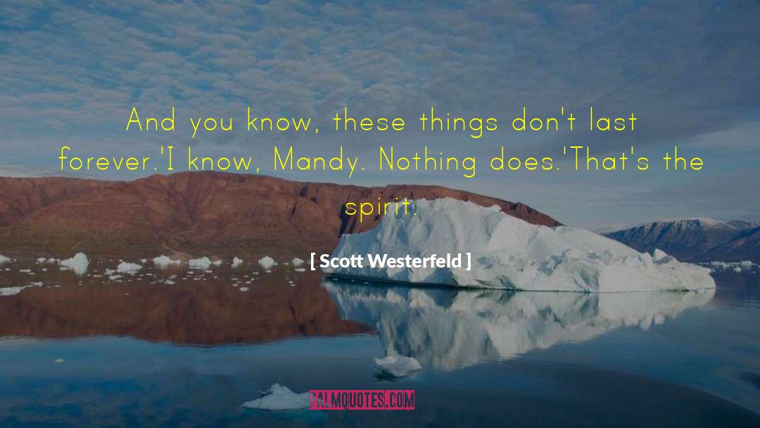 Scott Westerfeld Quotes: And you know, these things