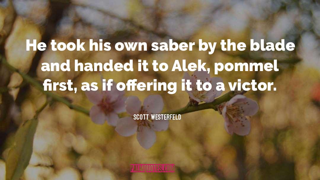 Scott Westerfeld Quotes: He took his own saber