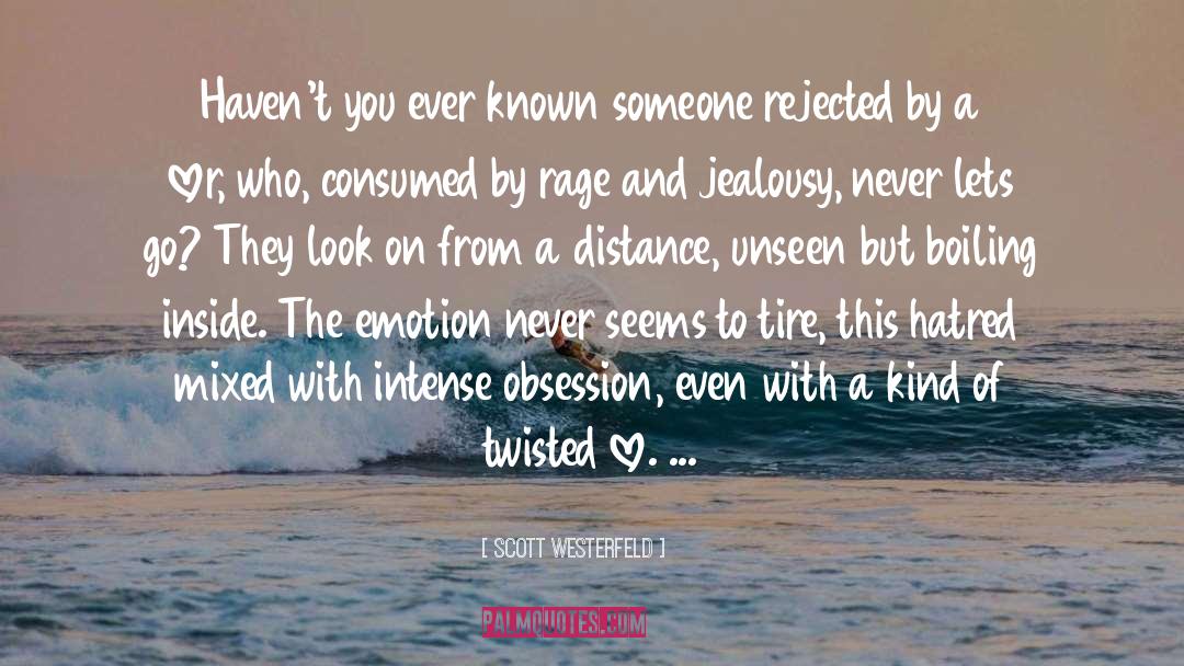 Scott Westerfeld Quotes: Haven't you ever known someone