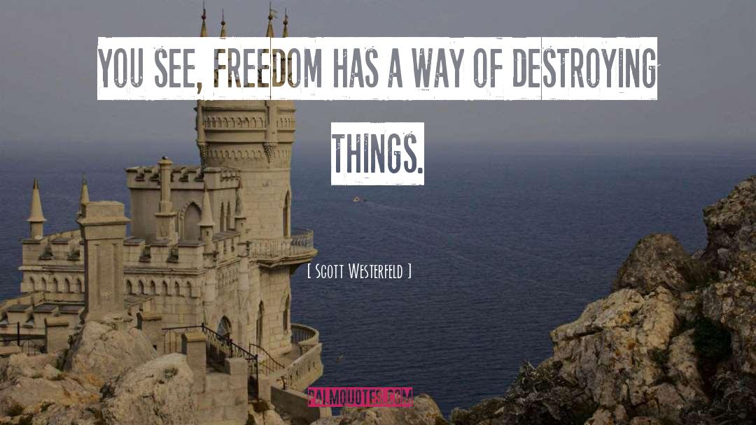 Scott Westerfeld Quotes: You see, freedom has a