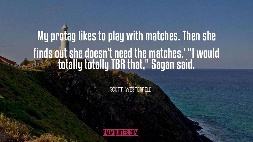 Scott Westerfeld Quotes: My protag likes to play