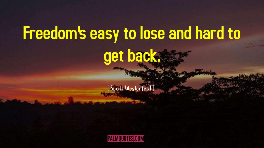 Scott Westerfeld Quotes: Freedom's easy to lose and