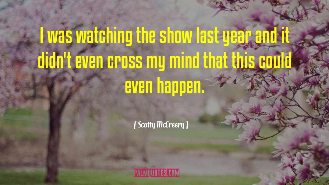 Scotty McCreery Quotes: I was watching the show