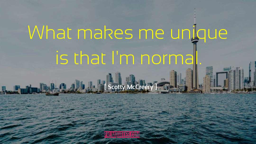 Scotty McCreery Quotes: What makes me unique is