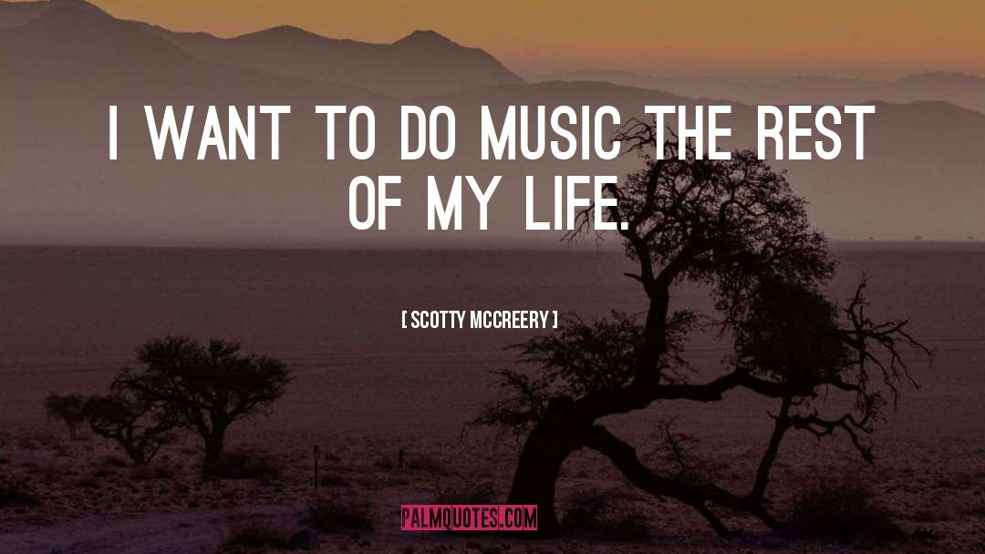 Scotty McCreery Quotes: I want to do music