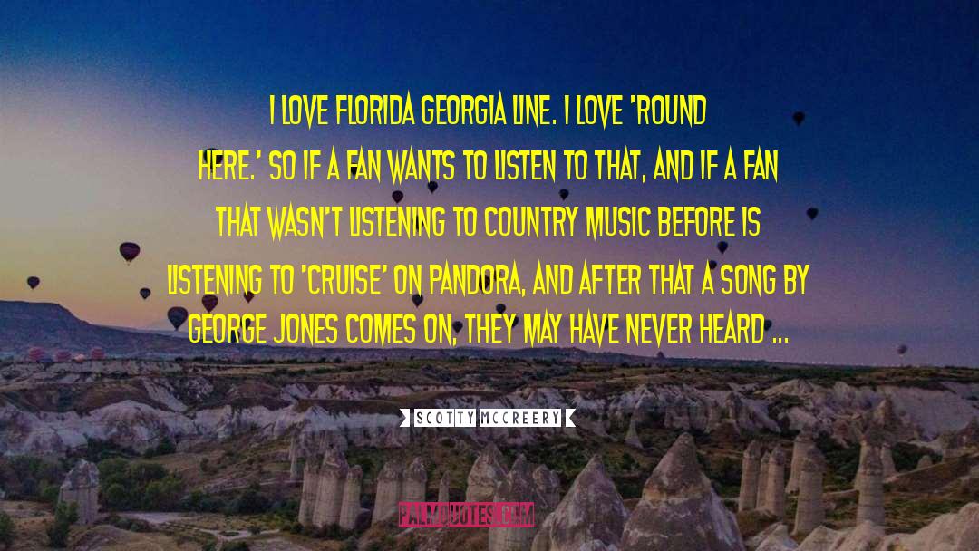 Scotty McCreery Quotes: I love Florida Georgia Line.