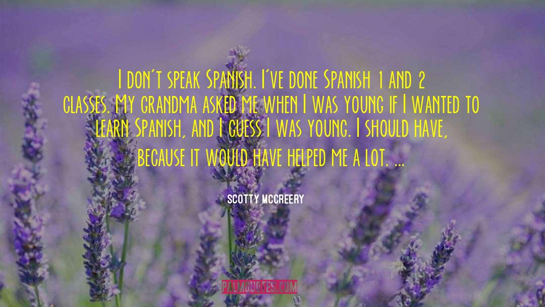 Scotty McCreery Quotes: I don't speak Spanish. I've