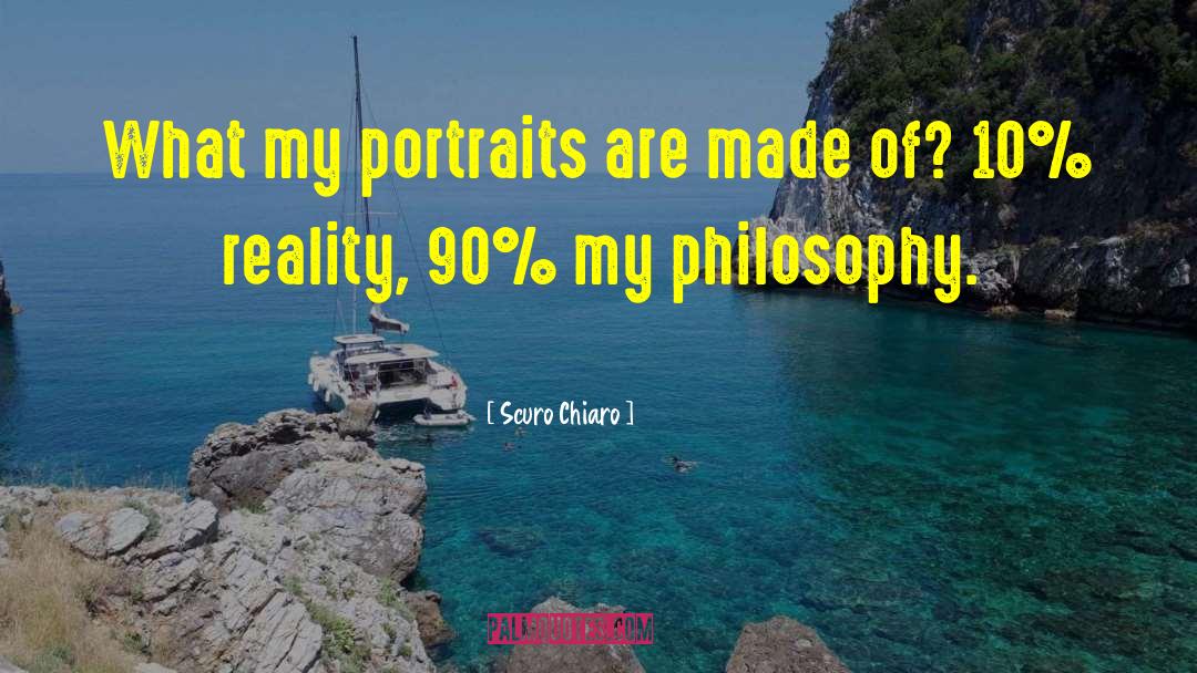 Scuro Chiaro Quotes: What my portraits are made