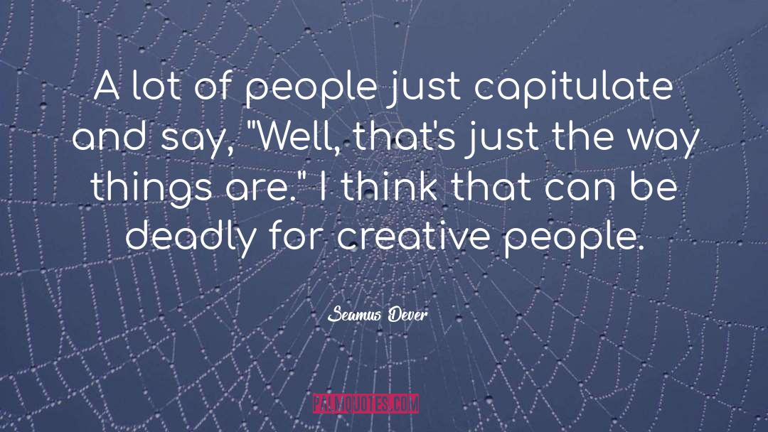 Seamus Dever Quotes: A lot of people just